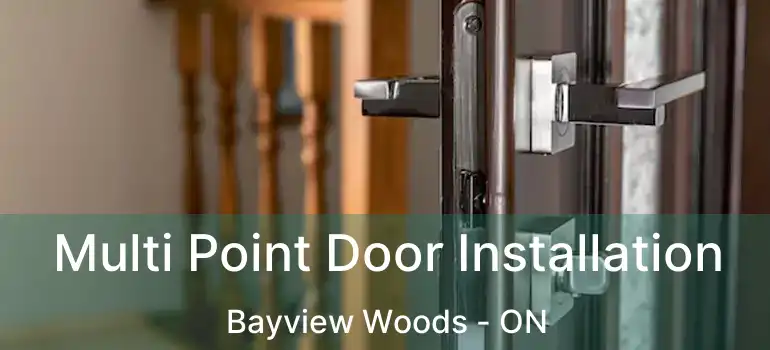  Multi Point Door Installation Bayview Woods - ON