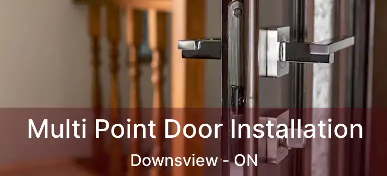  Multi Point Door Installation Downsview - ON