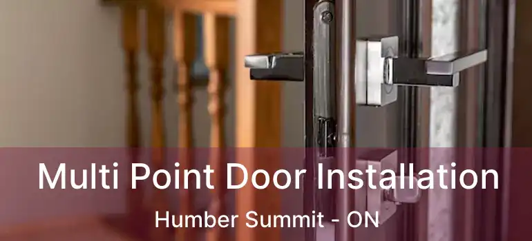 Multi Point Door Installation Humber Summit - ON