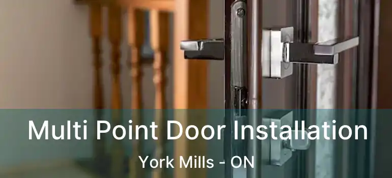  Multi Point Door Installation York Mills - ON