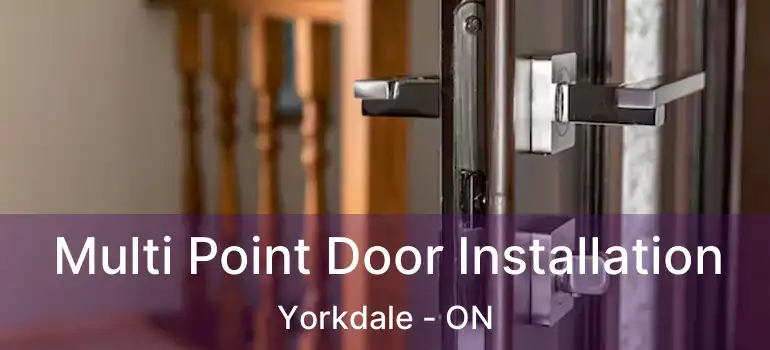  Multi Point Door Installation Yorkdale - ON