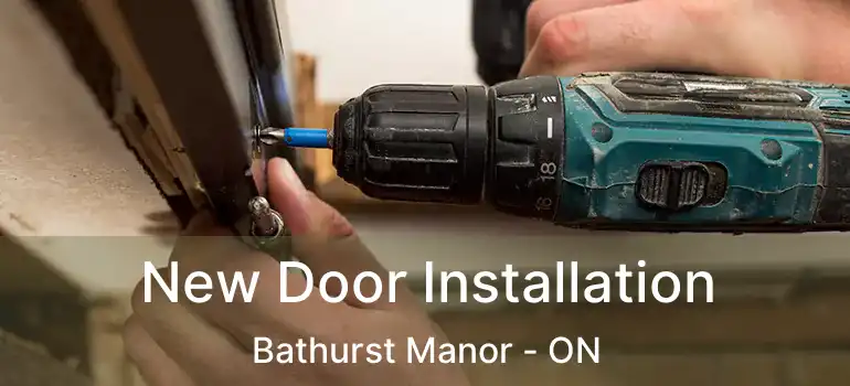  New Door Installation Bathurst Manor - ON