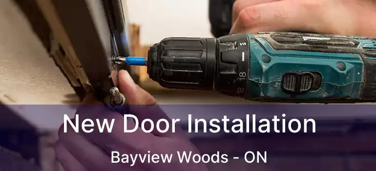  New Door Installation Bayview Woods - ON