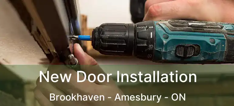  New Door Installation Brookhaven - Amesbury - ON