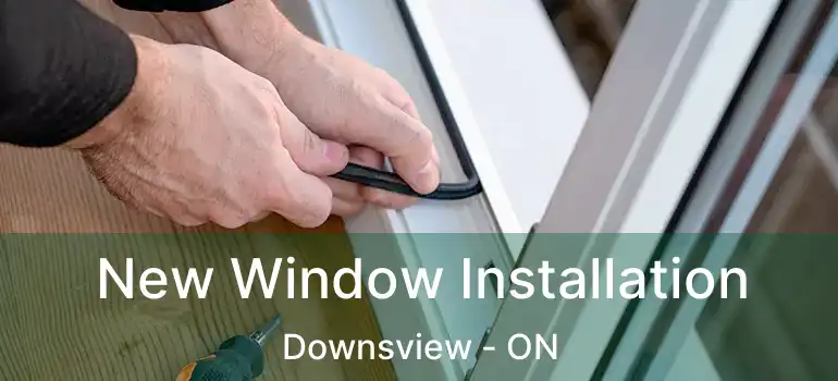  New Window Installation Downsview - ON