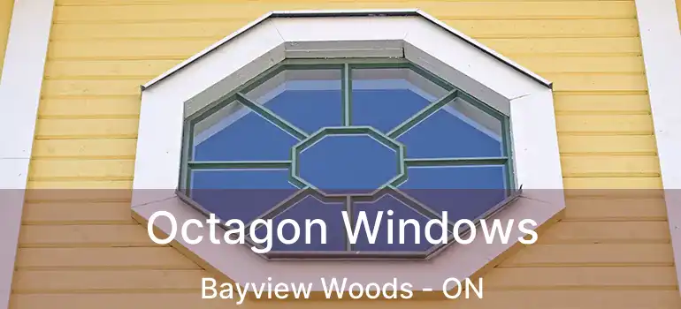  Octagon Windows Bayview Woods - ON