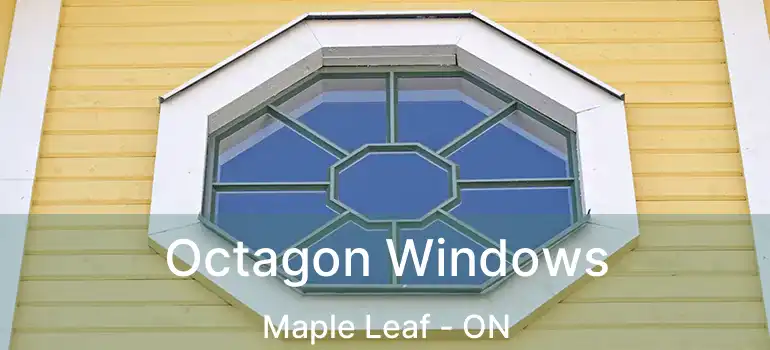 Octagon Windows Maple Leaf - ON