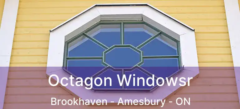  Octagon Windowsr Brookhaven - Amesbury - ON
