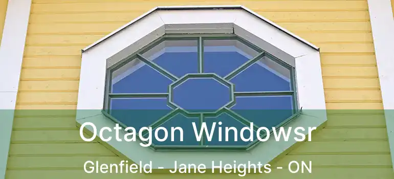  Octagon Windowsr Glenfield - Jane Heights - ON