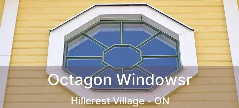  Octagon Windowsr Hillcrest Village - ON