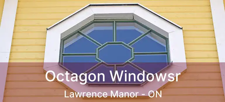  Octagon Windowsr Lawrence Manor - ON