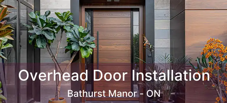  Overhead Door Installation Bathurst Manor - ON