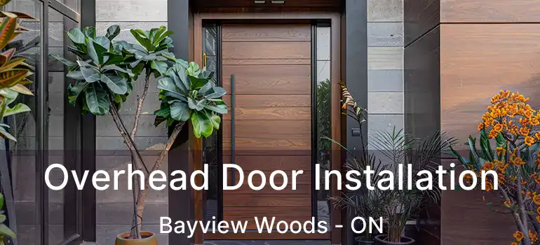  Overhead Door Installation Bayview Woods - ON