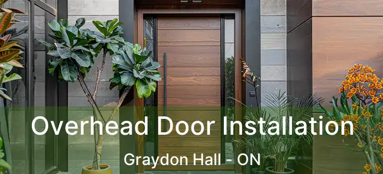  Overhead Door Installation Graydon Hall - ON
