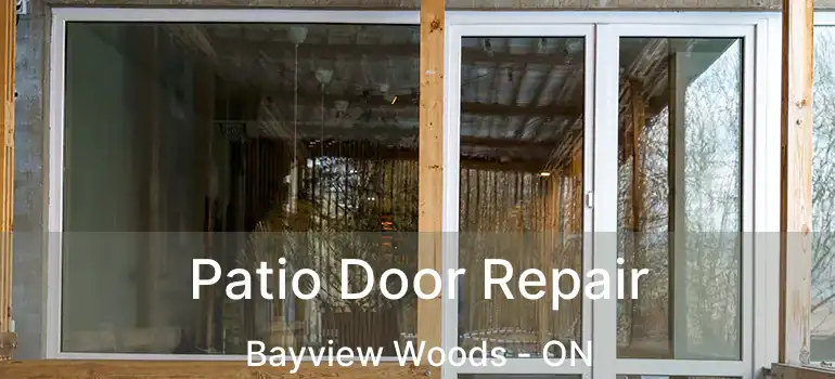  Patio Door Repair Bayview Woods - ON