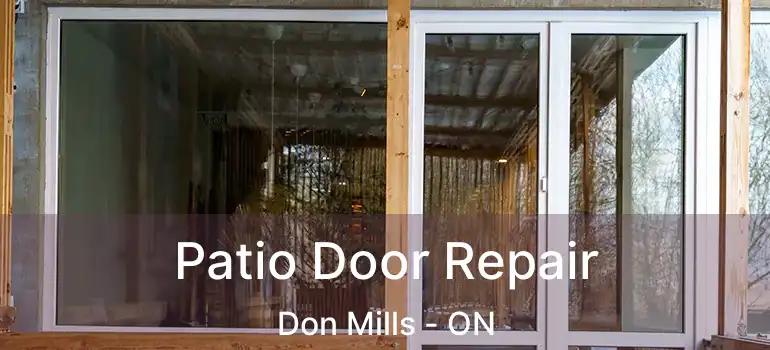  Patio Door Repair Don Mills - ON