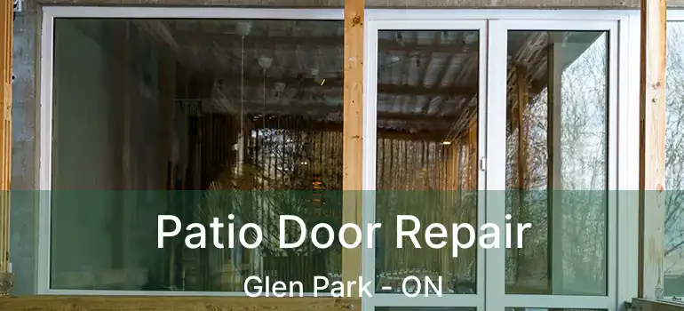  Patio Door Repair Glen Park - ON