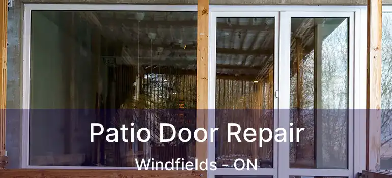  Patio Door Repair Windfields - ON