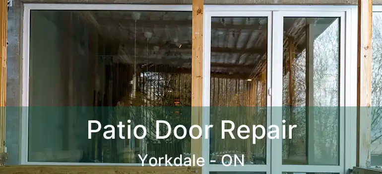  Patio Door Repair Yorkdale - ON