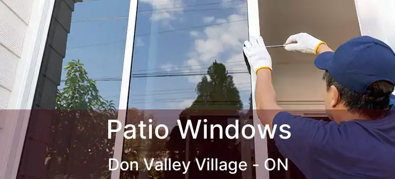 Patio Windows Don Valley Village - ON