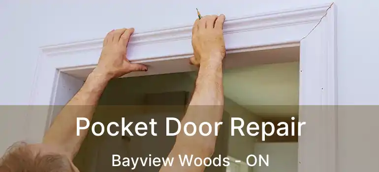  Pocket Door Repair Bayview Woods - ON