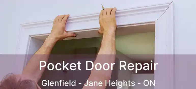  Pocket Door Repair Glenfield - Jane Heights - ON