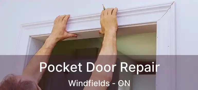  Pocket Door Repair Windfields - ON
