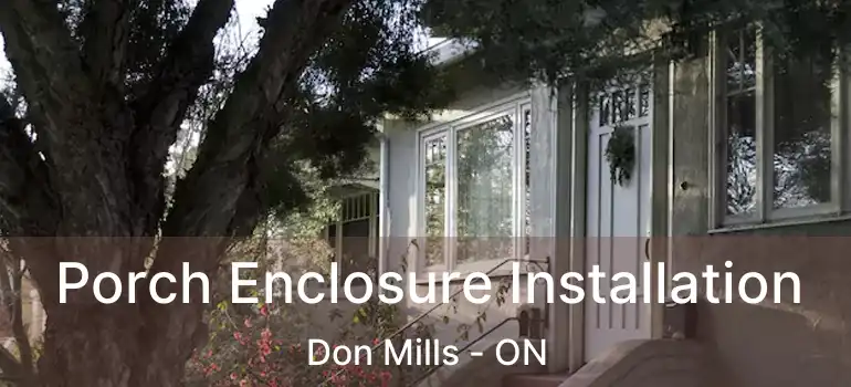  Porch Enclosure Installation Don Mills - ON