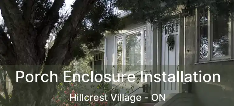  Porch Enclosure Installation Hillcrest Village - ON