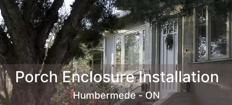  Porch Enclosure Installation Humbermede - ON