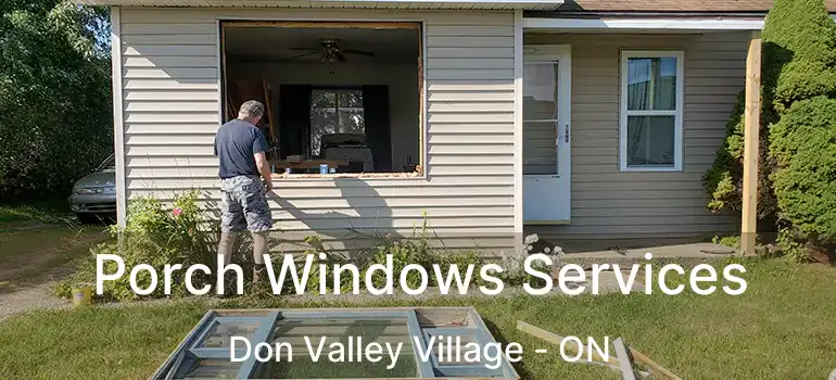  Porch Windows Services Don Valley Village - ON