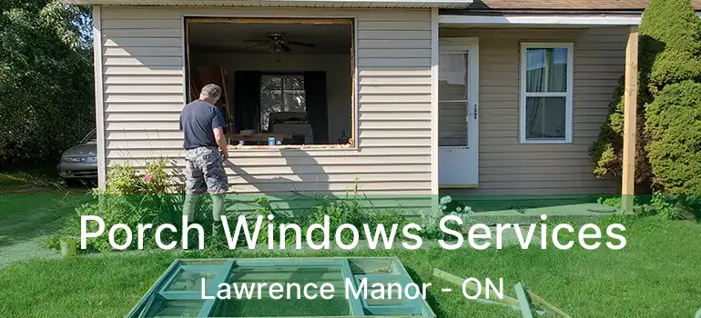 Porch Windows Services Lawrence Manor - ON