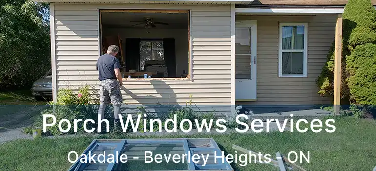  Porch Windows Services Oakdale - Beverley Heights - ON