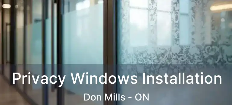  Privacy Windows Installation Don Mills - ON