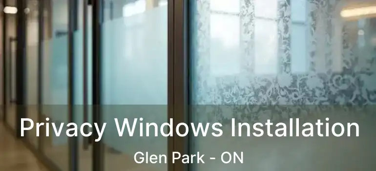  Privacy Windows Installation Glen Park - ON