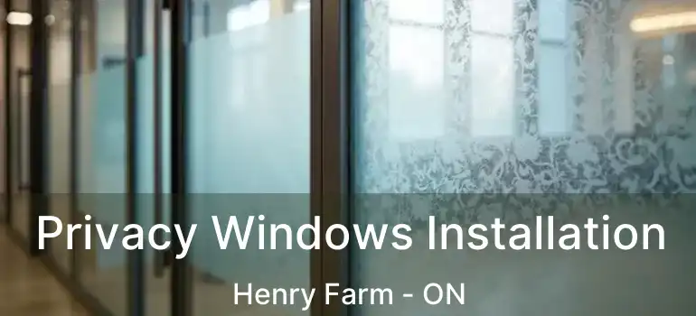  Privacy Windows Installation Henry Farm - ON