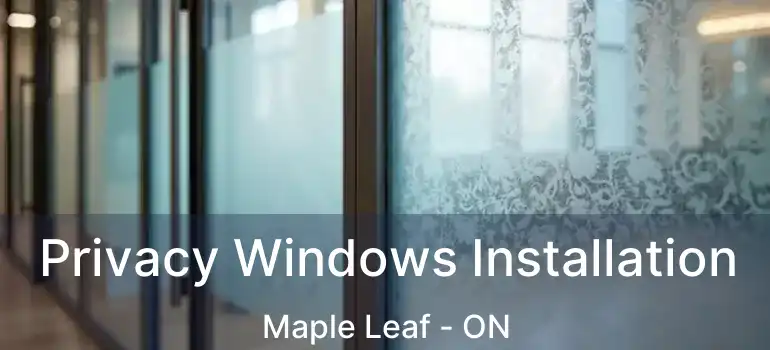  Privacy Windows Installation Maple Leaf - ON