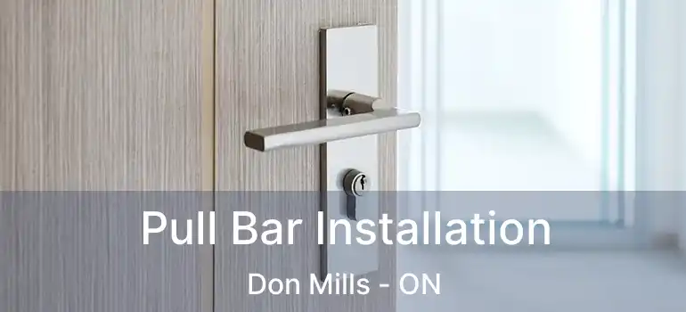  Pull Bar Installation Don Mills - ON