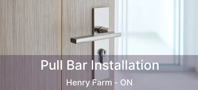  Pull Bar Installation Henry Farm - ON