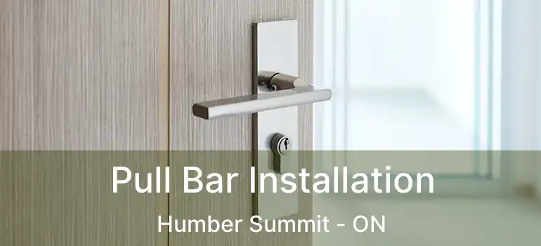  Pull Bar Installation Humber Summit - ON