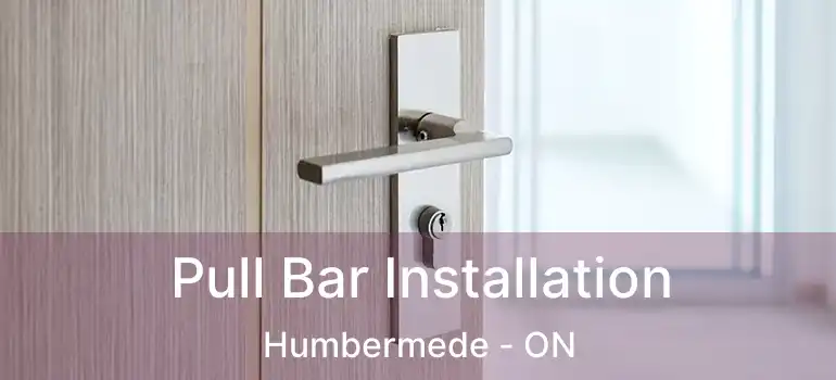  Pull Bar Installation Humbermede - ON