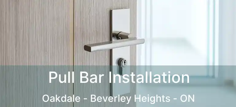  Pull Bar Installation Oakdale - Beverley Heights - ON