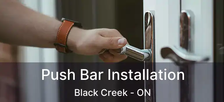  Push Bar Installation Black Creek - ON