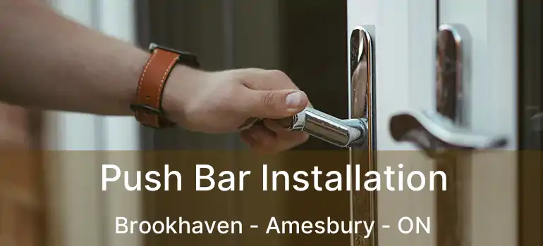  Push Bar Installation Brookhaven - Amesbury - ON