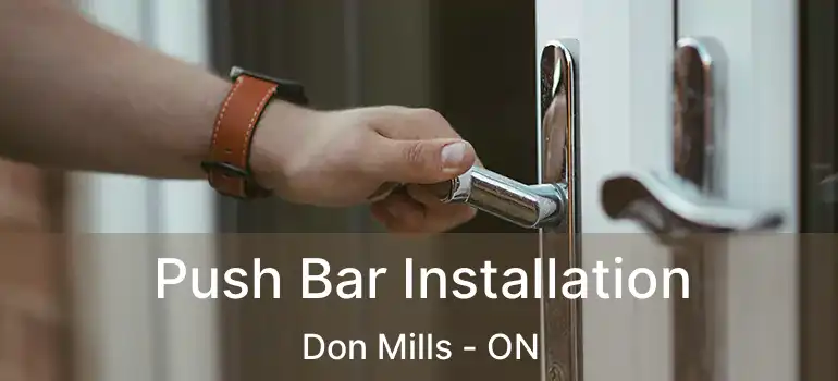  Push Bar Installation Don Mills - ON