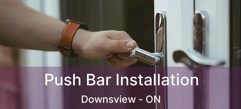 Push Bar Installation Downsview - ON