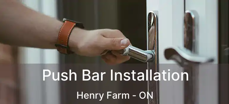  Push Bar Installation Henry Farm - ON