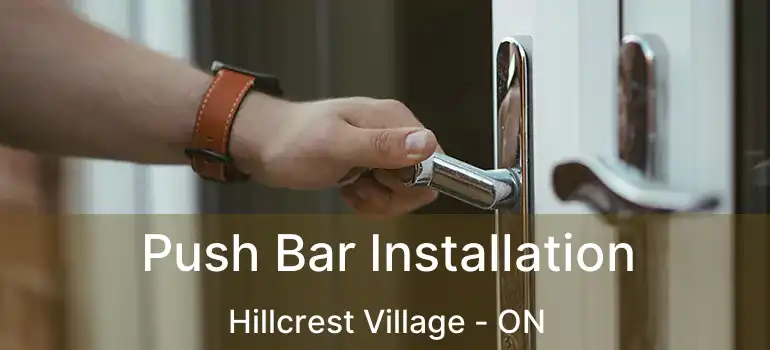  Push Bar Installation Hillcrest Village - ON