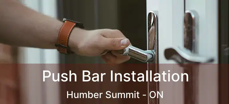  Push Bar Installation Humber Summit - ON
