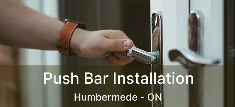 Push Bar Installation Humbermede - ON
